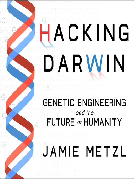 Title details for Hacking Darwin by Jamie Metzl - Wait list